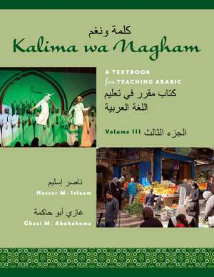 Kalima wa Nagham: A Textbook for Teaching Arabic, Volume 3 de Nasser M. Isleem