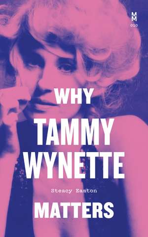 Why Tammy Wynette Matters de Steacy Easton