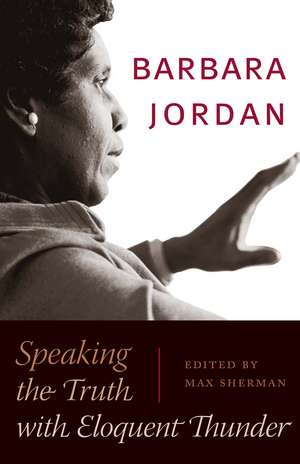 Barbara Jordan: Speaking the Truth with Eloquent Thunder de Max Sherman