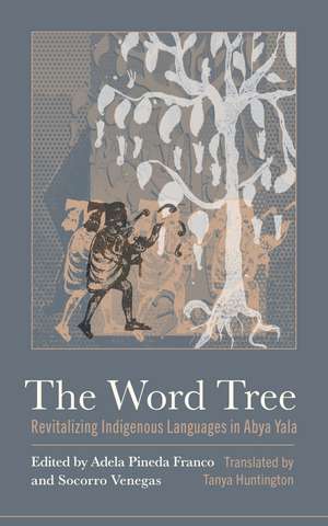 The Word Tree: Revitalizing Indigenous Languages in Abya Yala de Adela Pineda-Franco
