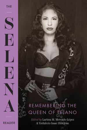 The Selena Reader: Remembering the Queen of Tejano de Larissa M. Mercado-López