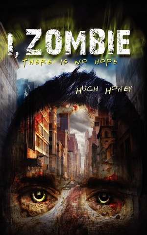 I, Zombie: A Manual of Self Transformation de Hugh Howey