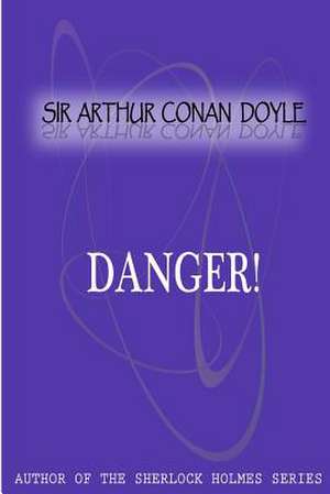 Danger! de Arthur Conan Doyle