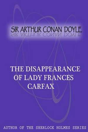 The Disappearance of Lady Frances Carfax de Arthur Conan Doyle