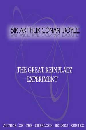 The Great Keinplatz Experiment de Arthur Conan Doyle