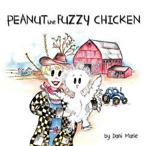 Peanut the Fuzzy Chicken de Dani Marie