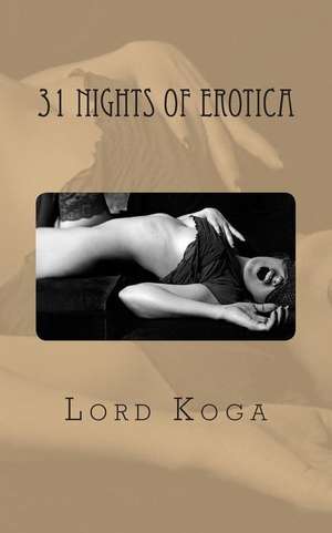 Thirty One Nights of Erotica de Lord Koga