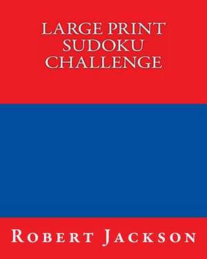 Large Print Sudoku Challenge de Robert Jackson