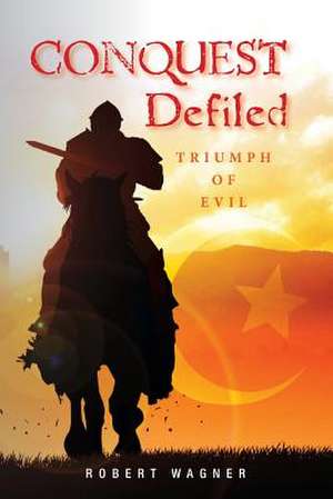 Conquest Defiled de MR Robert Wagner