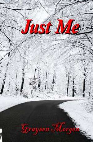 Just Me de Graysen Morgen