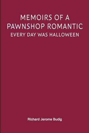 Memoirs of a Pawnshop Romantic de Richard Jerome Budig