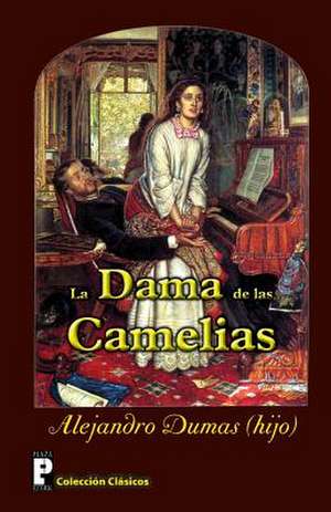 La Dama de Las Camelias de Alejandro Dumas (Hijo)