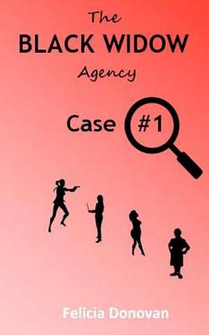 The Black Widow Agency - Case #1 de Felicia Donovan