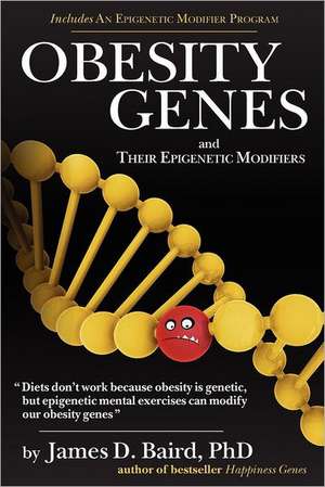 Obesity Genes and Their Epigenetic Modifiers: Founded on and Continuing the Famous Oz Stories by L. Frank Baum de James D Baird PhD