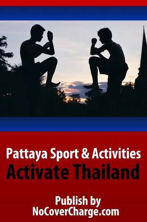 Pattaya Sport & Activities - Activate Thailand de Balthazar Moreno