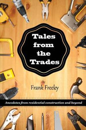 Tales from the Trades de Frank Freeley