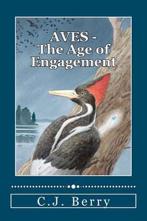 Aves - The Age of Engagement de C. J. Berry