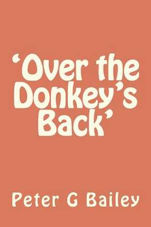 'Over the Donkey's Back' de MR Peter G. Bailey