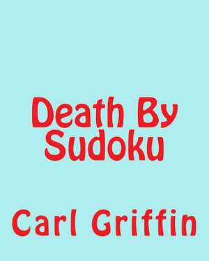 Death by Sudoku de Carl Griffin