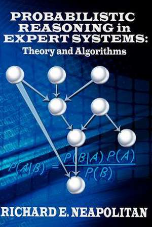 Probabilistic Reasoning in Expert Systems de Richard E. Neapolitan