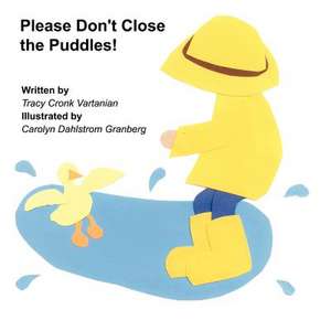 Please Don't Close the Puddles de Tracy Cronk Vartanian