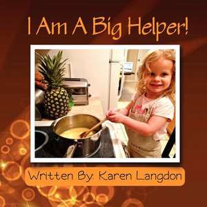 I Am a Big Helper! de Karen Langdon