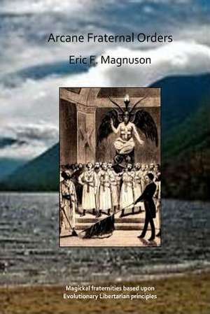 Arcane Fraternal Orders de Eric F. Magnuson