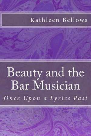 Beauty and the Bar Musician de MS Kathleen P. Bellows