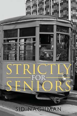 Strictly for Seniors de Sid Nachman