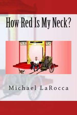 How Red Is My Neck? de Michael Larocca