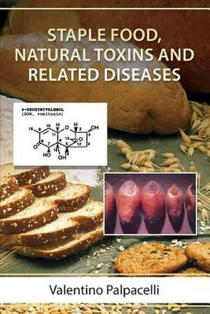 Staple Food, Natural Toxins and Related Diseases de Valentino Palpacelli