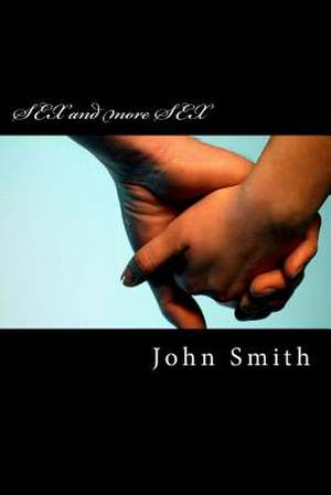 Sex and More Sex de Dr John Smith