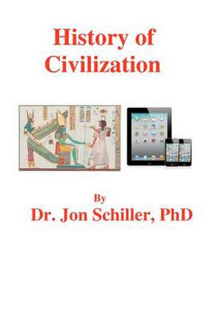 History of Civilization de Schiller Phd, Dr Jon