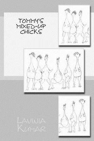 Tommy's Mixed-Up Chicks de Lavinia Kumar