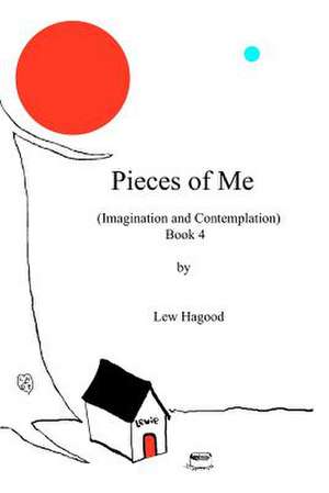 Pieces of Me (Imagination and Contemplation) Book 4 de Lew Hagood