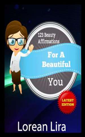 123 Beauty Affirmations for a Beautiful You de Lorean Lira