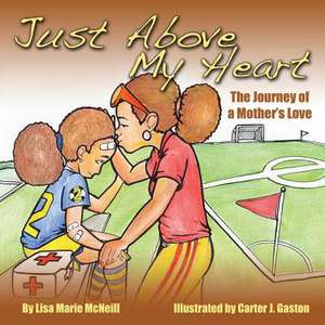 Just Above My Heart de Lisa Marie McNeill