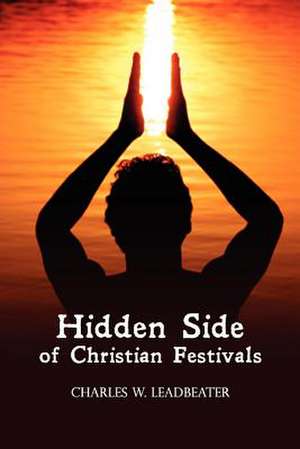 Hidden Side of Christian Festivals de Abp Charles Webster Leadbeater