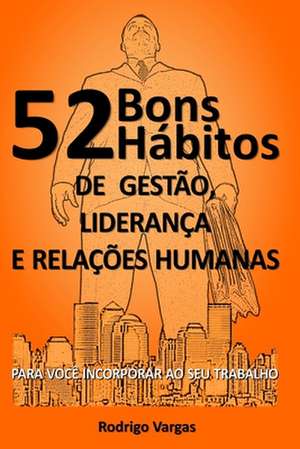 52 Bons Habitos de Gestao de Rodrigo Vargas