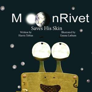 Moonrivet Saves His Skin de Harris Tobias