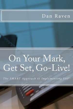 On Your Mark, Get Set, Go-Live! de Dan Raven