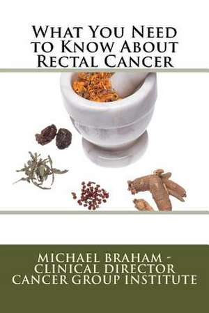 What You Need to Know about Rectal Cancer de Michael Braham