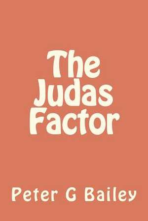 The Judas Factor de Peter G. Bailey