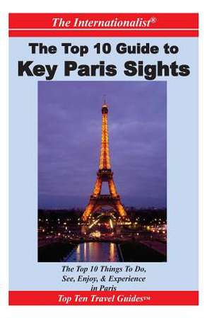 Top 10 Guide to Key Paris Sights de Francoise Chaniac Dumazy