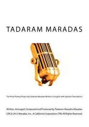 The Prose Poetry Project by Tadaram Maradas Written in English with Spanish Translations de Tadaram Maradas