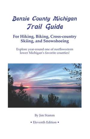 Benzie County Michigan Trail Guide de Jim Stamm