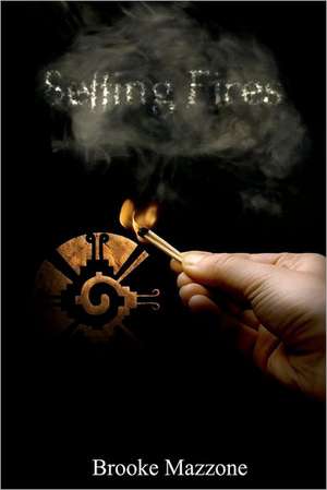 Setting Fires: Book One de Brooke J. Mazzone