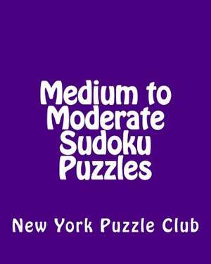 Medium to Moderate Sudoku Puzzles de New York Puzzle Club