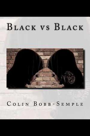 Black Vs Black de MR Colin Bobb-Semple