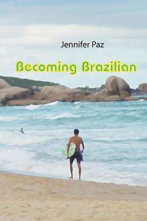 Becoming Brazilian de Jennifer Paz